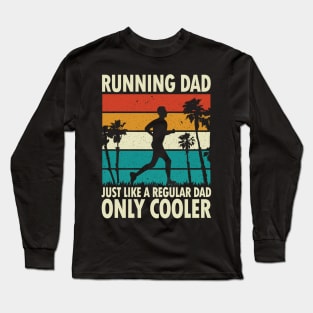 Running Dad Just Like a Regular Dad Only Cooler Long Sleeve T-Shirt